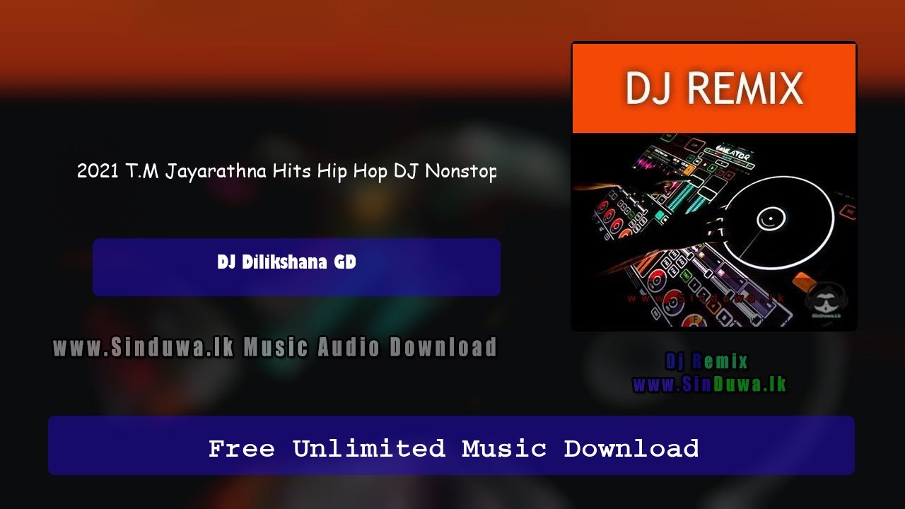 2021 T.M Jayarathna Hits Hip Hop DJ Nonstop