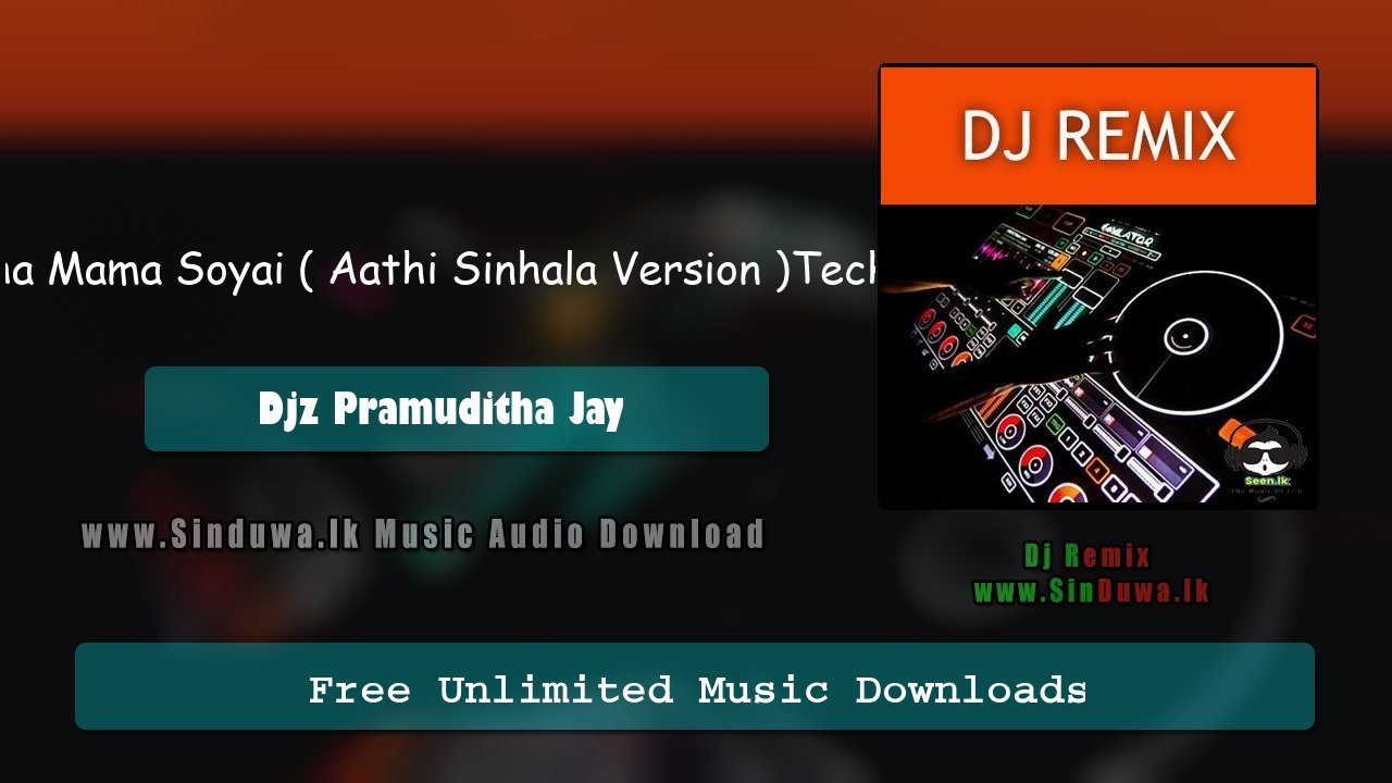 Denetha Mama Soyai ( Aathi Sinhala Version )Techno Mix